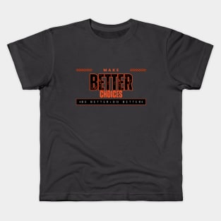 Better Choices Kids T-Shirt